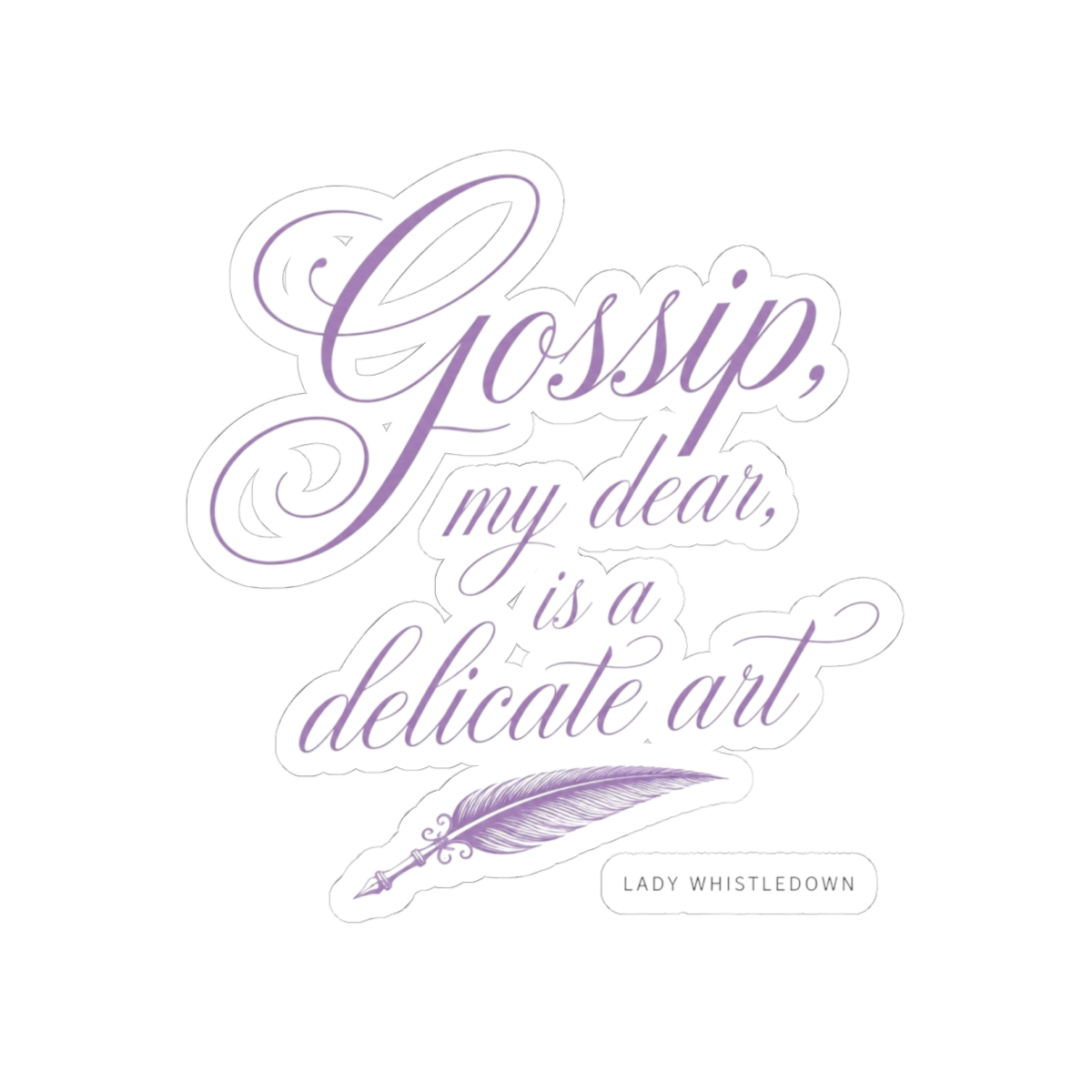 Bridgerton "Gossip, my dear, is a delicate art" Sticker