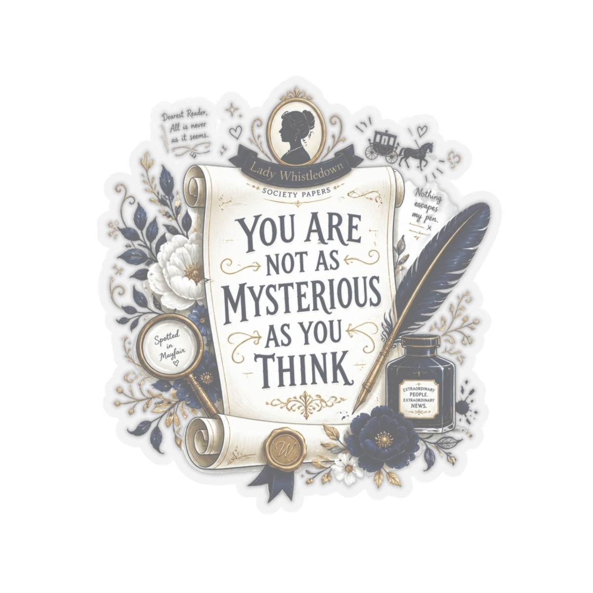 Bridgerton "You Are Not as Mysterious as You Think" Sticker